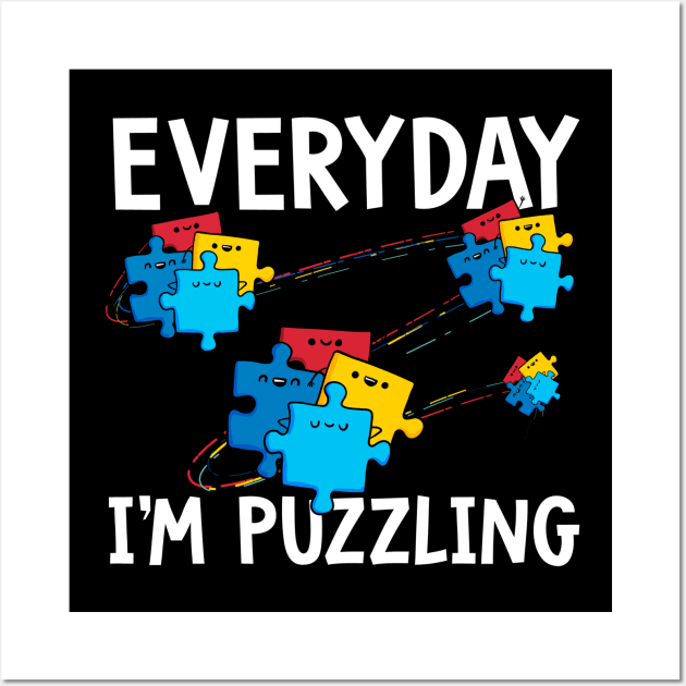 Everyday I_m Puzzling Autism Awareness Month Shirt Funny Wall Art by Danielsmfbb